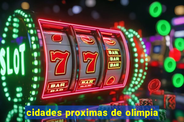 cidades proximas de olimpia